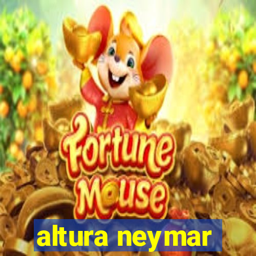 altura neymar